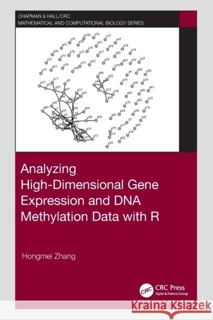 Analyzing High-Dimensional Gene Expression and DNA Methylation Data with R Hongmei Zhang 9780367495169