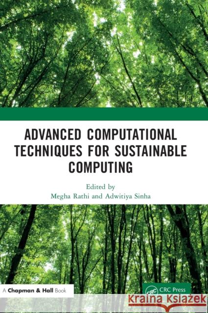 Advanced Computational Techniques for Sustainable Computing Megha Rathi Adwitiya Sinha 9780367495220 Taylor & Francis Ltd