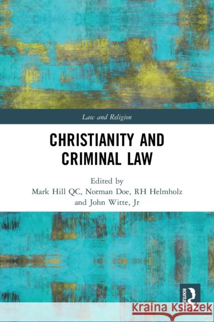 Christianity and Criminal Law Mark Hil Norman Doe Rh Helmholz 9780367495787