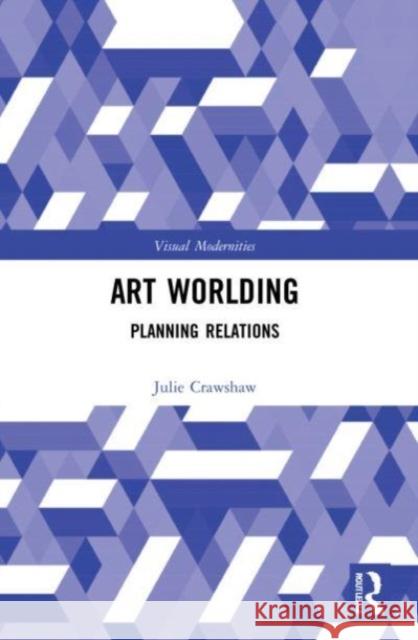 Art Worlding Julie (Northumbria University, UK) Crawshaw 9780367495879