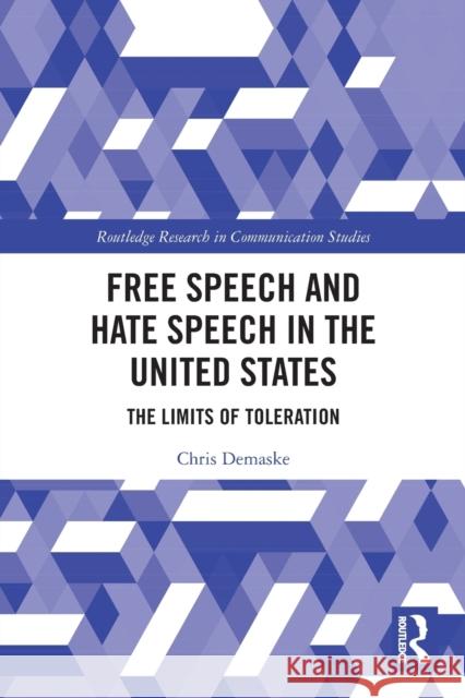 Free Speech and Hate Speech in the United States: The Limits of Toleration Demaske, Chris 9780367496104 Taylor & Francis Ltd