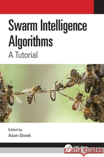 Swarm Intelligence Algorithms: A Tutorial Adam Slowik 9780367496142