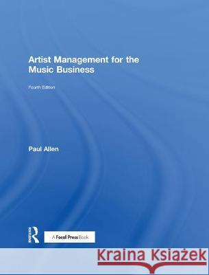 Artist Management for the Music Business Paul Allen   9780367496791 Taylor & Francis Ltd