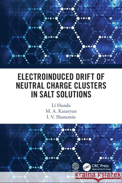 Electroinduced Drift of Neutral Charge Clusters in Salt Solutions I. V. Shamanin 9780367497064 Taylor & Francis Ltd