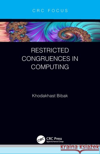 Restricted Congruences in Computing Khodakhast Bibak 9780367497316 CRC Press