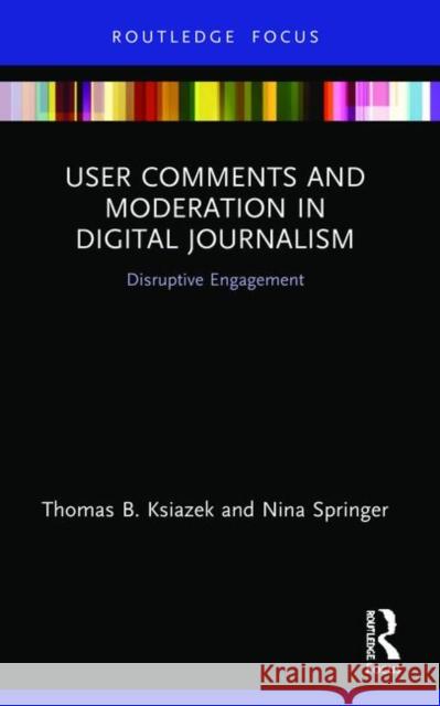 User Comments and Moderation in Digital Journalism Nina Springer 9780367497521 Taylor & Francis Ltd