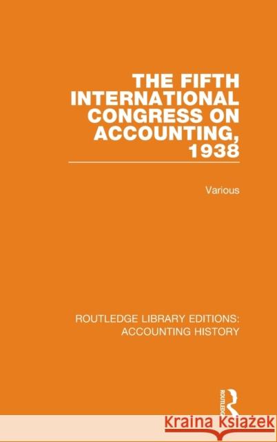 The Fifth International Congress on Accounting, 1938 Various 9780367497613 Routledge
