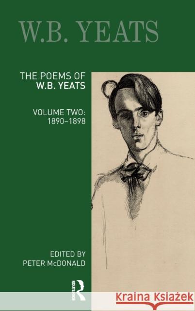 The Poems of W. B. Yeats: Volume Two: 1890-1898 Peter McDonald 9780367497620