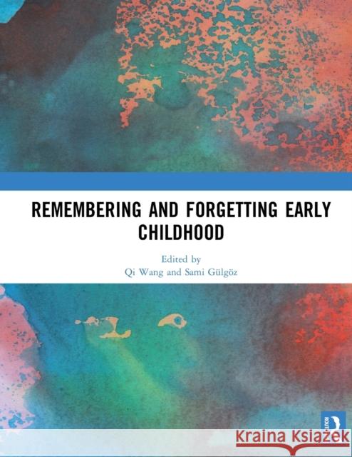 Remembering and Forgetting Early Childhood Qi Wang Sami G 9780367497866 Routledge