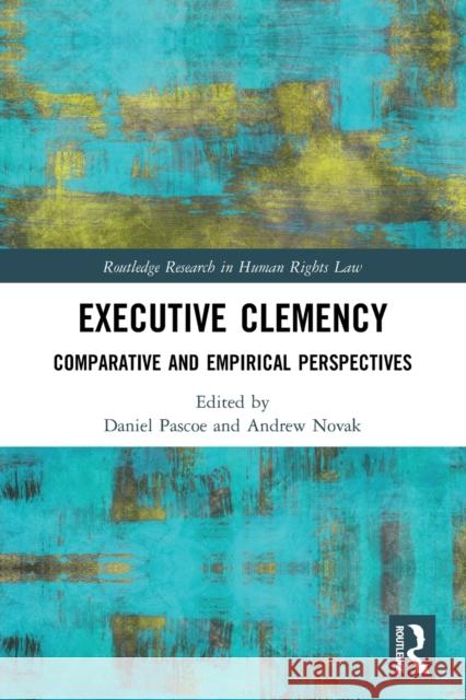 Executive Clemency: Comparative and Empirical Perspectives  9780367498009 Routledge