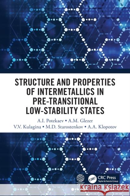 Structure and Properties of Intermetallics in Pre-Transitional Low-Stability States A.A. Klopot 9780367498023 Taylor & Francis Ltd