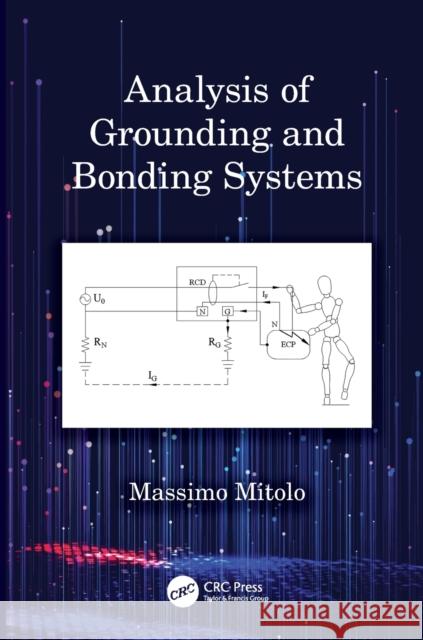 Analysis of Grounding and Bonding Systems Mitolo, Massimo 9780367498252
