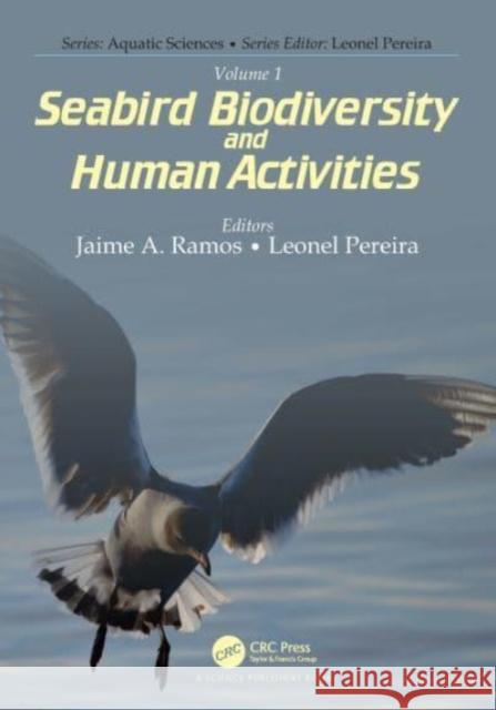 Volume 1: Seabird Biodiversity and Human Activities Jaime A. Ramos Leonel Pereira 9780367498283