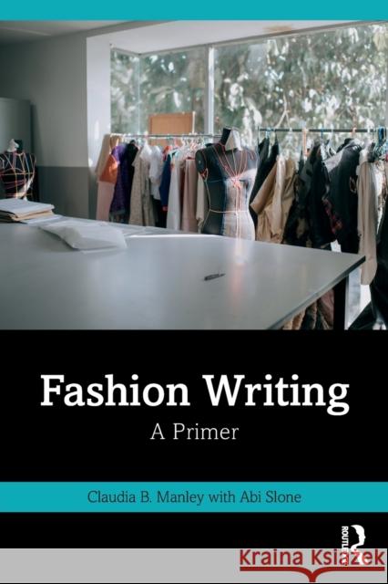 Fashion Writing: A Primer Manley, Claudia B. 9780367498436