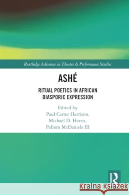 Ash?: Ritual Poetics in African Diasporic Expression Paul Carte Michael Harris Pellom McDaniel 9780367498627