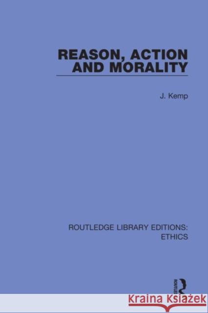 Reason, Action and Morality John Kemp 9780367498658 Routledge