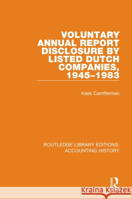 Voluntary Annual Report Disclosure by Listed Dutch Companies, 1945-1983  9780367499099 Routledge