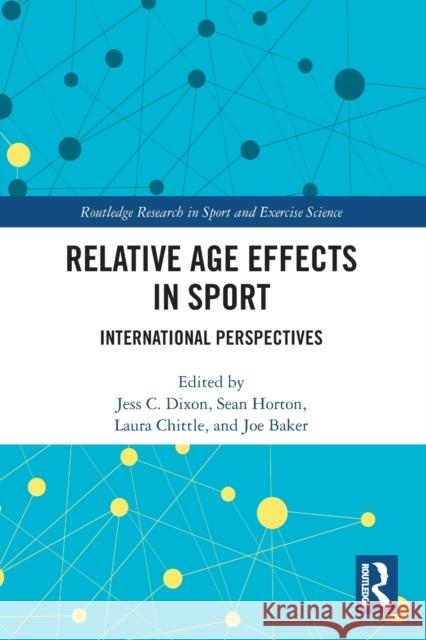 Relative Age Effects in Sport: International Perspectives Jess Dixon Sean Horton Laura Chittle 9780367499297 Routledge