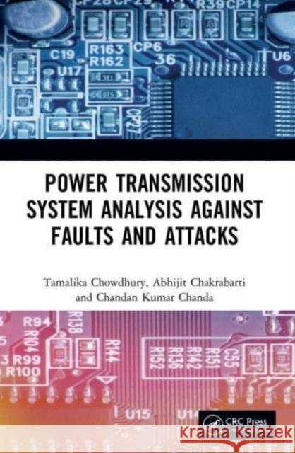 Power Transmission System Analysis Against Faults and Attacks Chandan Kumar (IIEST, Shibpur, India) Chanda 9780367499549