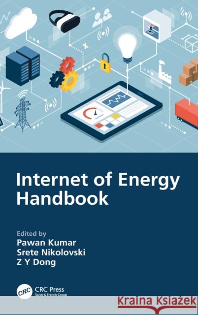 Internet of Energy Handbook Pawan Kumar Srete Nikolovski Z. Y. Dong 9780367499648 CRC Press