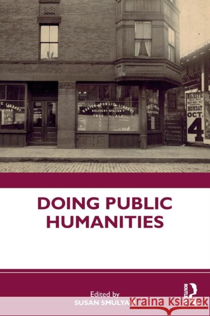 Doing Public Humanities Susan Smulyan 9780367500177 Routledge