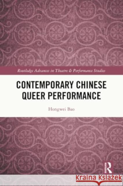 Contemporary Chinese Queer Performance Hongwei Bao 9780367500276