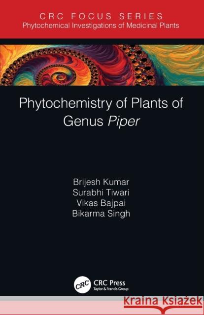 Phytochemistry of Plants of Genus Piper Brijesh Kumar Surabhi Tiwari Vikas Bajpai 9780367500566 CRC Press