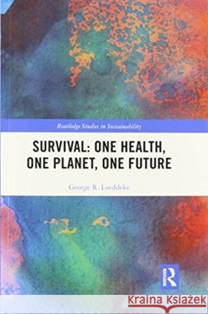 Survival: One Health, One Planet, One Future George R. Lueddeke 9780367500634 Routledge
