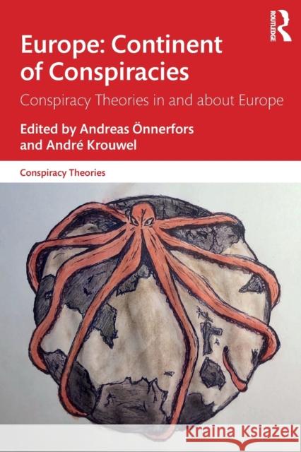 Europe: Continent of Conspiracies: Conspiracy Theories in and about Europe  Andr 9780367500689 Routledge