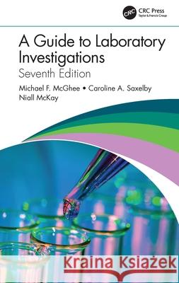 A Guide to Laboratory Investigations Michael F. McGhee Niall McKay Caroline Saxelby 9780367500771 CRC Press