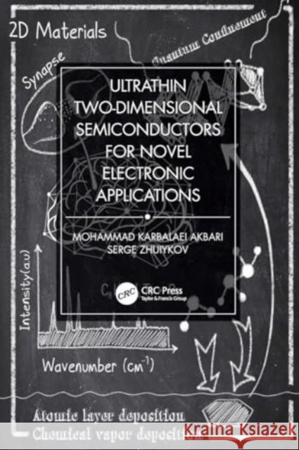 Ultrathin Two-Dimensional Semiconductors for Novel Electronic Applications Mohammad Karbalaei Akbari Serge Zhuiykov 9780367500825 CRC Press