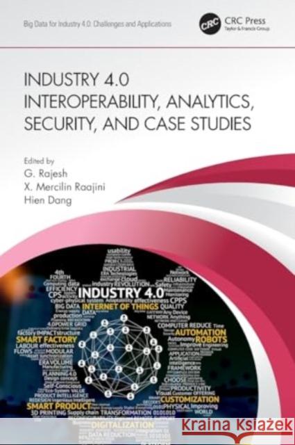 Industry 4.0 Interoperability, Analytics, Security, and Case Studies G. Rajesh X. Mercilin Raajini Hien Dang 9780367501136 CRC Press