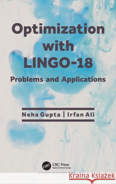 Optimization with LINGO-18: Problems and Applications Gupta, Neha 9780367501228