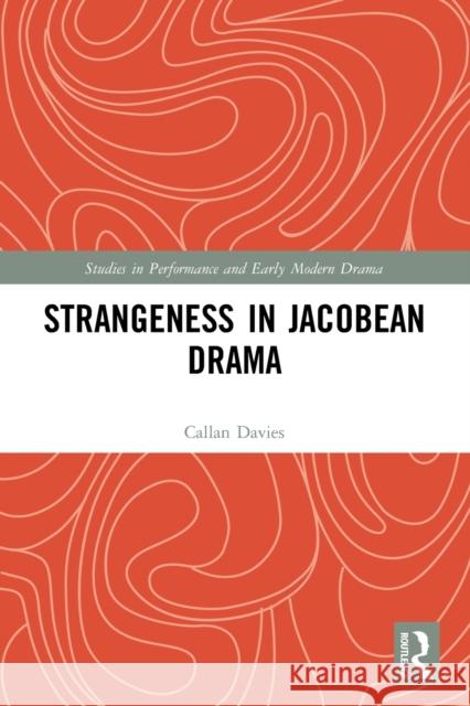 Strangeness in Jacobean Drama  9780367501280 Routledge