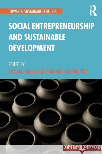 Social Entrepreneurship and Sustainable Development Archana Singh Edakkandi Meethal Reji 9780367501761 Routledge Chapman & Hall