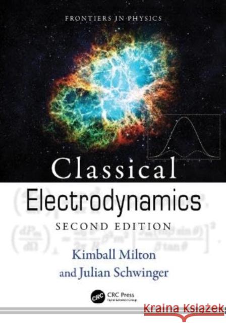 Classical Electrodynamics Julian Schwinger Kimball Milton 9780367502072 CRC Press