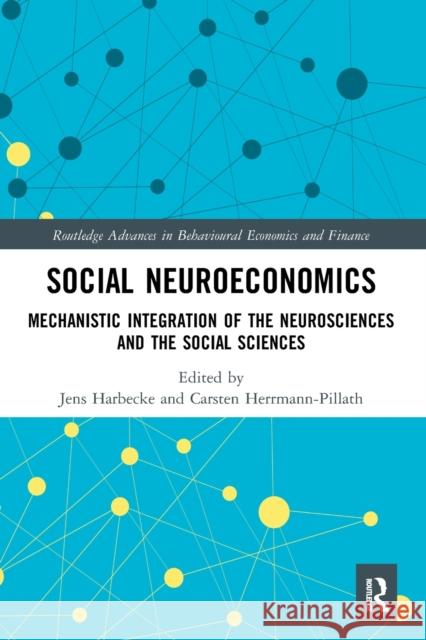 Social Neuroeconomics: Mechanistic Integration of the Neurosciences and the Social Sciences  9780367502119 Routledge