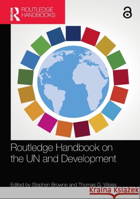 Routledge Handbook on the Un and Development Stephen Browne Thomas G. Weiss 9780367502232