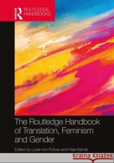 The Routledge Handbook of Translation, Feminism and Gender Luise Vo Hala Kamal 9780367502478 Routledge