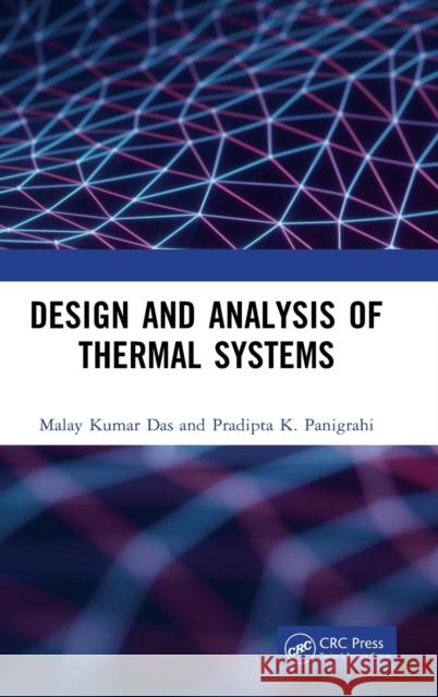 Design and Analysis of Thermal Systems Pradipta K. (IIT Kanpur, India) Panigrahi 9780367502546 Taylor & Francis Ltd