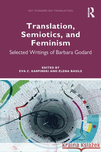 Translation, Semiotics, and Feminism: Selected Writings of Barbara Godard Eva C. Karpinski Elena Basile 9780367502706 Routledge