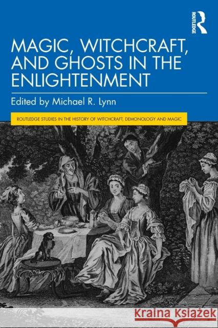 Magic, Witchcraft, and Ghosts in the Enlightenment  9780367502768 Taylor & Francis Ltd