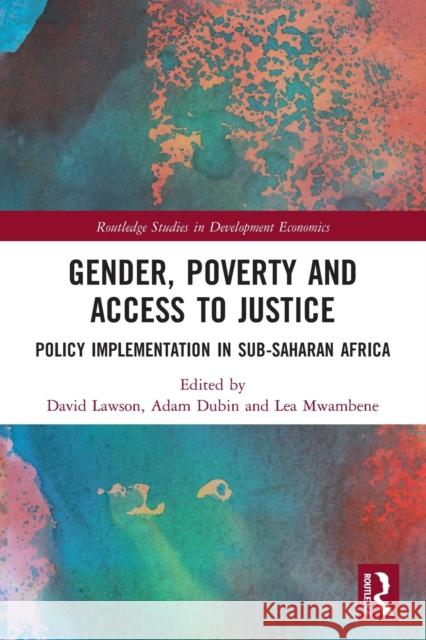 Gender, Poverty and Access to Justice: Policy Implementation in Sub-Saharan Africa David Lawson Adam Dubin Lea Mwambene 9780367502799