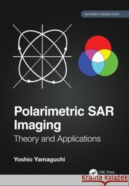 Polarimetric SAR Imaging: Theory and Applications Yoshio Yamaguchi 9780367503109 CRC Press