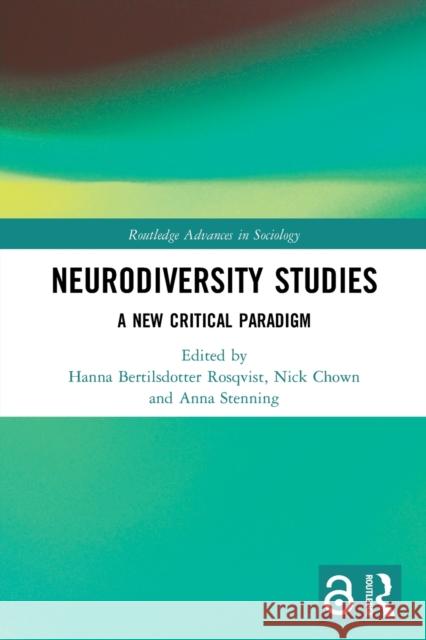 Neurodiversity Studies: A New Critical Paradigm Hanna Rosqvist Nick Chown Anna Stenning 9780367503253 Routledge