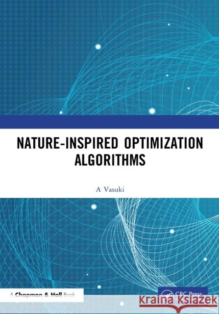 Nature-Inspired Optimization Algorithms A, Vasuki 9780367503291 LIGHTNING SOURCE UK LTD