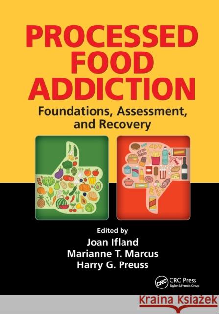 Processed Food Addiction: Foundations, Assessment, and Recovery Joan Ifland Marianne T. Marcus Harry G. Preuss 9780367503420