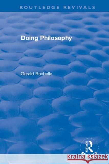Doing Philosophy Gerald Rochelle 9780367503628 Routledge