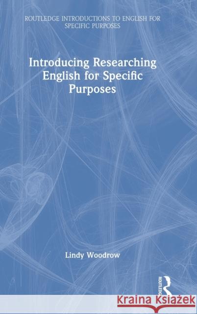 Introducing Researching English for Specific Purposes Lindy Woodrow 9780367503680 Routledge