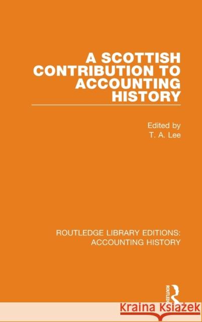 A Scottish Contribution to Accounting History T. A. Lee 9780367503697 Routledge
